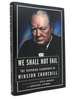 We Shall Not Fail the Inspiring Leadership of Winston Churchill