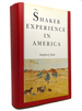 The Shaker Experience in America a History of the United Society of Believers