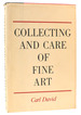 Collecting and Care of Fine Art a Dealer's Guide to Collecting and Investing in Paintings, Watercolors, and Sculpture