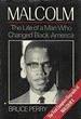 Malcolm: the Life of a Man Who Changed Black America