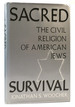 Sacred Survival Civil Religion of American Jews