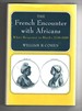 The French Encounter With Africans White Response to Blacks, 1530-1880
