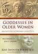 Goddesses in Older Women: Archetypes in Women Over Fifty