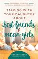 Talking With Your Daughter About Best Friends and Mean Girls: Discovering God'"S Plan for Making Good Friendship Choices (8 Great Dates)