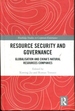 Resource Security and Governance: Globalisation and China's Natural Resources Companies (Routledge Studies in Corporate Governance)