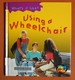 Using a Wheelchair (What's It Like? )