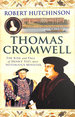 Thomas Cromwell: the Rise and Fall of Henry VIII's Most Notorious Minister