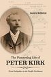 The Pioneering Life of Peter Kirk: From Derbyshire to the Pacific Northwest