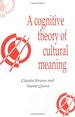 A Cognitive Theory of Cultural Meaning (Publications of the Society for Psychological Anthropology, Series Number 9)