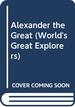 Alexander the Great (World's Great Explorers)