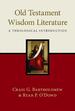 Old Testament Wisdom Literature: a Theological Introduction