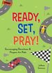 Ready, Set, Pray! : Encouraging Devotions and Prayers for Kids