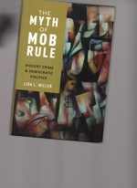 The Myth of Mob Rule: Violent Crime and Democratic Politics