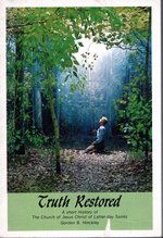 Truth Restored: A short history of the Church of Jesus Christ of Latter-day Saints.
