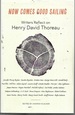 Now Comes Good Sailing: Writers Reflect on Henry David Thoreau