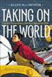 Taking on the World: a Sailor's Extraordinary Solo Race Around the Globe