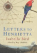 Letters to Henrietta: Isabella Bird
