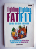 Fighting Fat Fighting Fit Eat Well Lose Weight