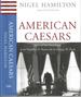 American Caesars: Lives of the Presidents From Flranklin D. Roosevelt to George W. Bush