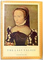 The Last Valois, 1515-90 (Costume of the Western World)
