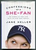 Confessions of a She-Fan: the Course of True Love With the New York Yankees