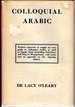 Colloquial Arabic: With Notes on the Vernacular Speech of Egypt, and Mesopotamia, and an Appendix on the Local Characteristics of Algerian Dialect