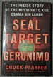 Seal Target Geronimo: The Inside Story of the Mission to Kill Osama Bin Laden