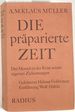 Die Prparierte Zeit; Der Mensch in Der Krise Seiner Eignen Zielsetzungen; Geleitwort Helmut Gollwitzer. Einfhrung Wolf Hfele