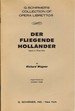 Der Fliegende Hollander (Opera in Three Acts) [G. Schirmer's Collection of Opera Librettos]