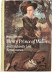 Henry, Prince of Wales and England's Lost Renaissance