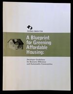 A Blueprint for Greening Affordable Housing: Developer Guidelines for Resource Efficiency and Sustainable Communities