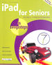 Ipad for Seniors in Easy Steps 3rd Edition Covers Ios 7 for Ipad 2-5 (Ipad Air) and Ipad Mini