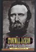 Stonewall Jackson: the Man, the Soldier, the Legend