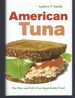 American Tuna: the Rise and Fall of an Improbable Food (Volume 37) (California Studies in Food and Culture)