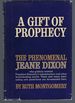 A Gift of Prophecy: the Phenomenal Jeane Dixon