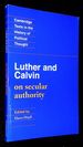 Luther and Calvin on Secular Authority