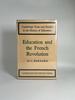 Education and the French Revolution (Cambridge Texts and Studies in the History of Education)