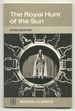 The Royal Hunt of the Sun. a Play Concerning the Conquest of Peru