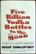 Five Billion Vodka Bottles to the Moon: Tales of a Soviet Scientist