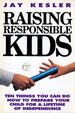 Raising Responsible Kids: Ten Things You Can Do Now to Prepare Your Child for a Lifetime of Independence