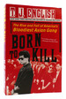 Born to Kill the Rise and Fall of America's Bloodiest Asian Gang