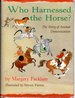 Who Harnessed the Horse? : the Story of Animal Domestication