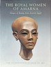 The Royal Women of Amarna-Images of Beauty From Ancient Egypt
