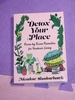 Detox Your Place: Room By Room Remedies for Nontoxic Living (Good Life)