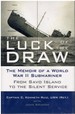 The Luck of the Draw the Memoir of a World War II Submariner: From Savo Island to the Silent Service