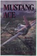 Mustang Ace Memoirs of a P-51 Fighter Pilot