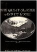 The Great Glacier and Its House: the Story of the First Center of Alpinism in North America 1885-1925