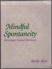 Mindful Spontaneity: Lessons in the Feldenkrais Method