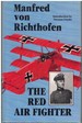 Manfred Von Richthofen: the Red Air Fighter