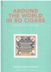 Around the World in 80 Cigars the Travels of an Epicure